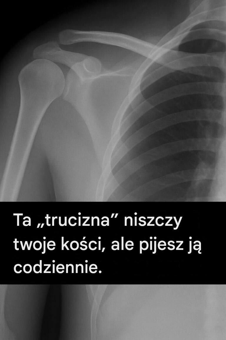 Ta „trucizna” niszczy twoje kości – a pijesz ją codziennie!